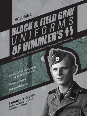 Black and Field Gray Uniforms of Himmler\'s SS: Allgemeine- SS, SS Verfugungstruppe, SS Totenkopfverbande & Waffen SS, Vol. 2: Waffen-SS M-40/41, M-42, (Silvestri Lorenzo)