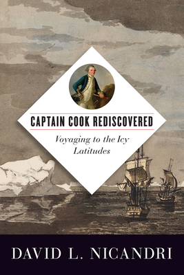 Captain Cook Rediscovered - Voyaging to the Icy Latitudes (Nicandri David L.)(Pevná vazba)