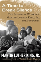 Levně A Time to Break Silence: The Essential Works of Martin Luther King, Jr., for Students (King Martin Luther)(Paperback)