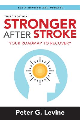 Stronger After Stroke, Third Edition (Levine Peter G.)