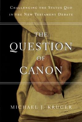 Levně The Question of Canon: Challenging the Status Quo in the New Testament Debate (Kruger Michael J.)(Paperback)