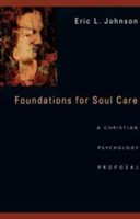 Foundations for Soul Care: A Christian Psychology Proposal (Johnson Eric L.)