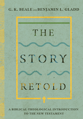 Levně Story Retold - A Biblical-Theological Introduction to the New Testament (Beale G. K.)(Pevná vazba)