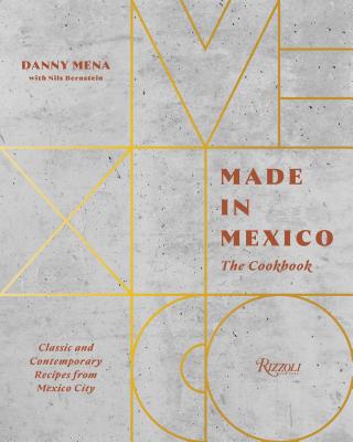 Levně Made in Mexico: Cookbook - Classic and Contemporary Recipes from Mexico City (Mena Danny)(Pevná vazba)