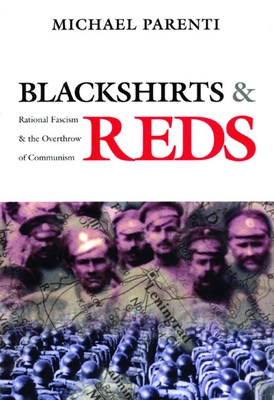 Blackshirts and Reds: Rational Fascism and the Overthrow of Communism (Parenti Michael)