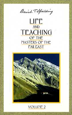 Life and Teaching of the Masters of the Far East (Spalding Baird T.)