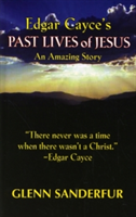 Edgar Cayce\'s Past Lives of Jesus (Sanderfur Glenn)
