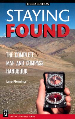 Staying Found: The Complete Map and Compass Handbook (Fleming June)