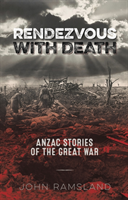 Levně Rendezvous with Death - Anzac Stories of the Great War (Ramsland John)(Paperback / softback)