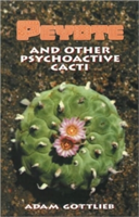 The Peyote and Other Psychoactive Cacti: A Full Course Meal on Emotional Health (Gottlieb Adam)