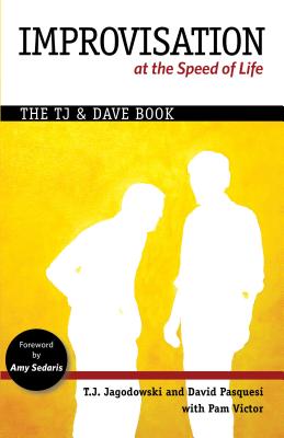 Improvisation at the Speed of Life: The Tj and Dave Book (Jagodowski T. J.)(Paperback)