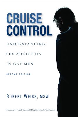 Cruise Control: Understanding Sex Addiction in Gay Men (Weiss Robert)(Paperback)