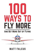100 Ways to Fly More (Falcus Matt)