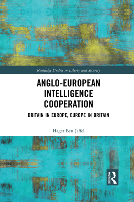 Levně Anglo-European Intelligence Cooperation - Britain in Europe, Europe in Britain (Jaffel Hager Ben)(Paperback / softback)