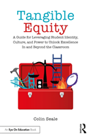 Levně Tangible Equity - A Guide for Leveraging Student Identity, Culture, and Power to Unlock Excellence In and Beyond the Classroom (Seale Colin)(Paperback / softback)