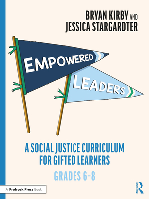 Levně Empowered Leaders - A Social Justice Curriculum for Gifted Learners, Grades 6-8 (Kirby Bryan)(Paperback / softback)