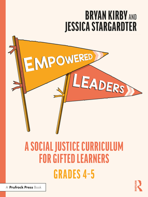 Levně Empowered Leaders - A Social Justice Curriculum for Gifted Learners, Grades 4-5 (Kirby Bryan)(Paperback / softback)