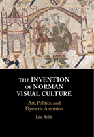 Levně Invention of Norman Visual Culture - Art, Politics, and Dynastic Ambition (Reilly Lisa (University of Virginia))(Pevná vazba)