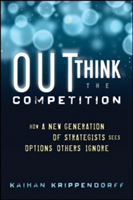 Outthink the Competition: How a New Generation of Strategists Sees Options Others Ignore (Krippendorff Kaihan)