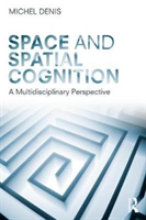 Space and Spatial Cognition (Denis Michel (French National Center for Scientific Research member of the Laboratory of Computer Science for Mechanics and Engineer Sciences (LIMSI-CNRS)