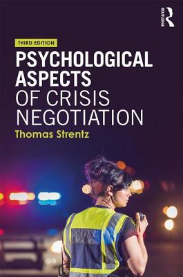 Psychological Aspects of Crisis Negotiation (Strentz Thomas (Forensic Behavioral Sciences Inc. Fredericksburg Virginia USA))
