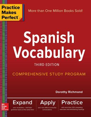 Practice Makes Perfect: Spanish Vocabulary, Third Edition (Richmond Dorothy)