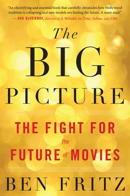 The Big Picture: The Fight for the Future of Movies (Fritz Ben)(Paperback)