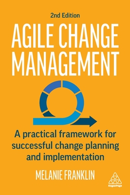 Levně Agile Change Management - A Practical Framework for Successful Change Planning and Implementation (Franklin Melanie)(Paperback / softback)