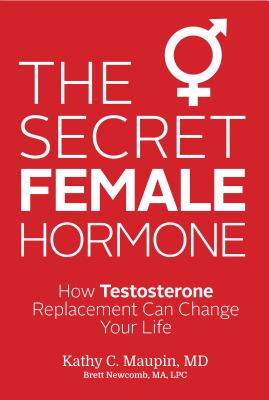 Levně The Secret Female Hormone: How Testosterone Replacement Can Change Your Life (Maupin Kathy C.)(Paperback)