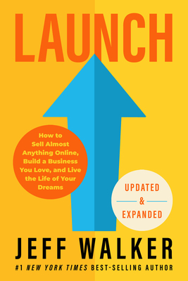 Levně Launch (Updated & Expanded Edition) - How to Sell Almost Anything Online, Build a Business You Love, and Live the Life of Your Dreams (Walker Jeff)(Pevná vazba)