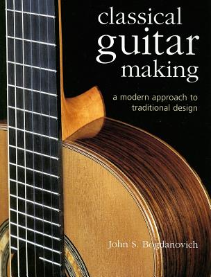 Levně Classical Guitar Making: A Modern Approach to Traditional Design (Bogdanovich John S.)(Pevná vazba)