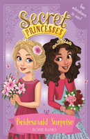 Secret Princesses: Bridesmaid Surprise (Banks Rosie)