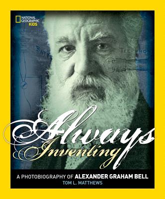 Always Inventing - A Photobiography of Alexander Graham Bell (Matthews Tom L.)(Paperback)