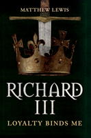 Levně Richard III - Loyalty Binds Me (Lewis Matthew)(Pevná vazba)