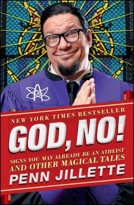 God, No!: Signs You May Already Be an Atheist and Other Magical Tales (Jillette Penn)