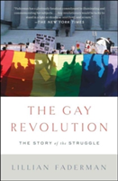 The Gay Revolution: The Story of the Struggle (Faderman Lillian)