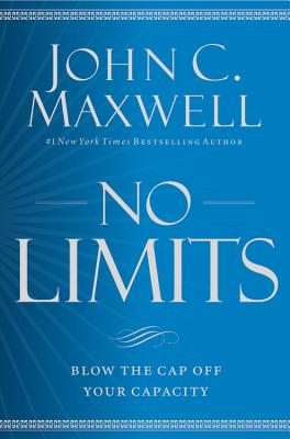 No Limits: Blow the Cap Off Your Capacity (Maxwell John C.)