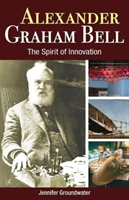 Alexander Graham Bell - The Spirit of Innovation (Groundwater Jennifer)(Paperback / softback)