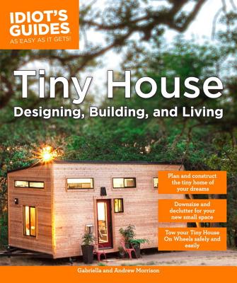 Tiny House Designing, Building, & Living (Morrison Andrew)