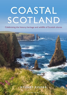 Levně Coastal Scotland - Celebrating the History, Heritage and Wildlife of Scottish Shores (Fisher Stuart)(Paperback / softback)