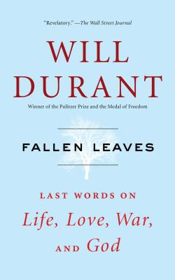 Fallen Leaves: Last Words on Life, Love, War, and God (Durant Will)
