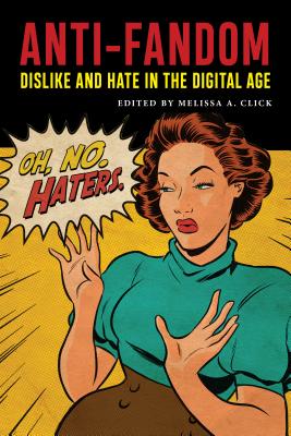 Levně Anti-Fandom - Dislike and Hate in the Digital Age(Paperback / softback)