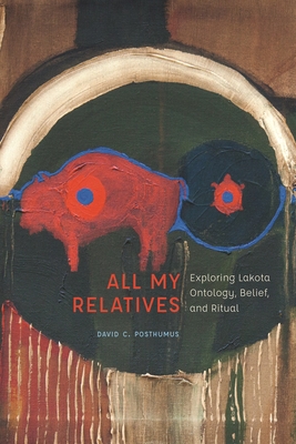 Levně All My Relatives - Exploring Lakota Ontology, Belief, and Ritual (Posthumus David)(Paperback / softback)