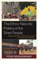 Ethno-Narcotic Politics of the Shan People (Boonyawongwiwat Thitiwut)