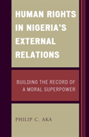 Human Rights in Nigeria\'s External Relations (Aka Philip)