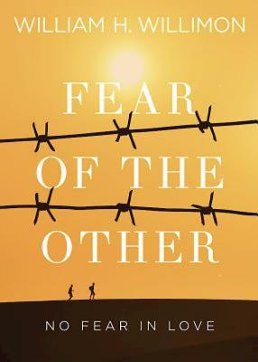 Levně Fear of the Other: No Fear in Love (Willimon William H.)(Paperback)