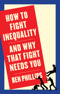 Levně How to Fight Inequality - And Why That Fight Needs You (Phillips Ben)(Paperback / softback)