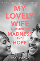 Levně My Lovely Wife - A Memoir of Madness and Hope (Lukach Mark)(Paperback)