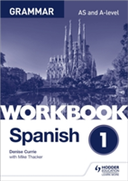 Spanish A-level Grammar Workbook 1 (Currie Denise)