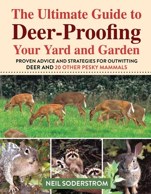 Levně Ultimate Guide to Deer-Proofing Your Yard and Garden: Proven Advice and Strategies for Outwitting Deer and 20 Other Pesky Mammals (Neil Soderstrom)(Paperback)